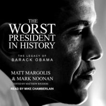 The Worst President in History: The Legacy of Barack Obama