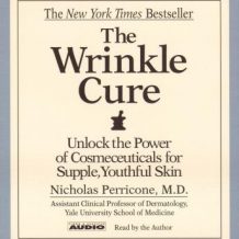 The Wrinkle Cure: Unlock the Power of Cosmeceuticals for Supple, Youthful Skin