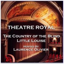 Theatre Royal - The Country of the Blind & Little Louise : Episode 7