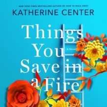 Things You Save in a Fire: A Novel