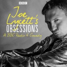Title: Joe Lycett's Obsessions: Series 1: The BBC Radio 4 comedy