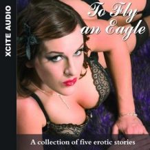To Fly an Eagle - A collection of five erotic stories