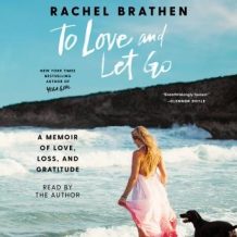 To Love and Let Go: A Memoir of Love, Loss, and Gratitude