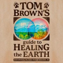 Tom Brown's Guide to Healing the Earth