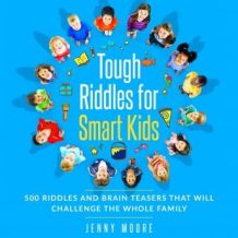 Tough Riddles for Smart Kids: 500 Riddles and Brain Teasers that Will Challenge the Whole Family