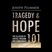 Tragedy and Hope 101: The Illusion of Justice, Freedom, and Democracy