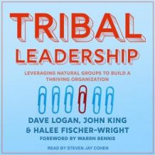 Tribal Leadership: Leveraging Natural Groups to Build a Thriving Organization