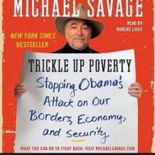 Trickle Up Poverty: Stopping Obama's Attack on Our Borders, Economy, and Security