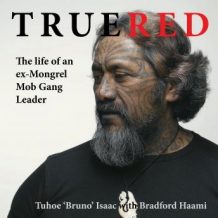 True Red: The life of an ex-Mongrel Mob Gang Leader
