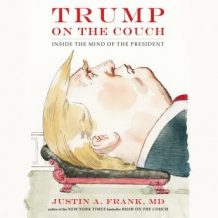 Trump on the Couch: Inside the Mind of the President