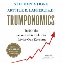 Trumponomics: Inside the America First Plan to Revive Our Economy