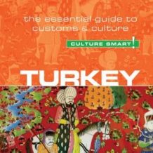 Turkey - Culture Smart!: The Essential Guide to Customs and Culture