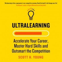 Ultralearning: Accelerate Your Career, Master Hard Skills and Outsmart the Competition