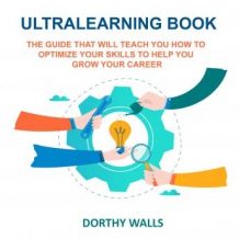 Ultralearning Book The Guide That Will Teach you How to Optimize your Skills to Help you Grow your Career
