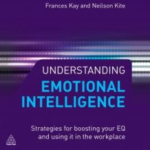 Understanding Emotional Intelligence: Strategies for Boosting Your EQ and Using it in the Workplace