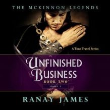 Unfinished Business: Book 2 Part 2 The McKinnon Legends (A Time Travel Series)