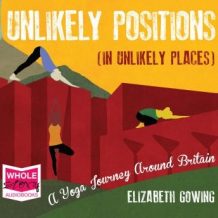 Unlikely Positions in Unlikely Places: A Yoga Journey Around Britain