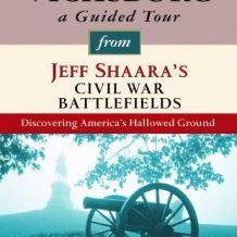 Vicksburg: A Guided Tour from Jeff Shaara's Civil War Battlefields: What happened, why it matters, and what to see