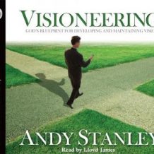 Visioneering: God's Blueprint for Developing and Maintaining Vision