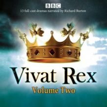 Vivat Rex: Volume 2: Landmark drama from the BBC Radio Archive