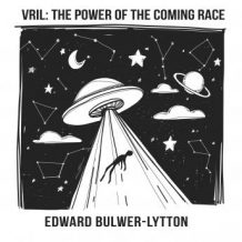 Vril: The Power of the Coming Race