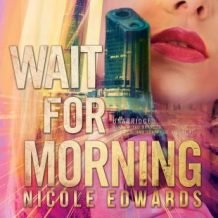 Wait for Morning: A Sniper 1 Security Novel, Book 1