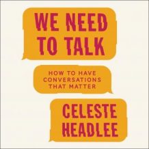 We Need to Talk: How to Have Conversations That Matter