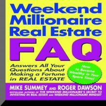 Weekend Millionaire's Real Estate FAQ: Answers All Your Questions About Making a Fortune in Real Estate