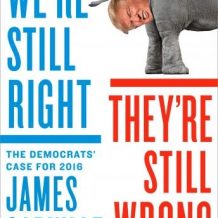 We're Still Right, They're Still Wrong: The Democrats' Case for 2016