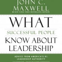 What Successful People Know about Leadership: Advice from America's #1 Leadership Authority