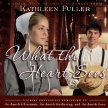 What the Heart Sees: A Collection of Amish Romances