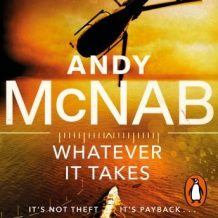 Whatever It Takes: The thrilling new novel from bestseller Andy McNab