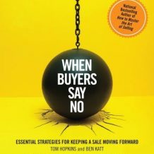 When Buyers Say No: Essential Strategies for Keeping a Sale Moving Forward