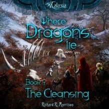 Where Dragons Lie - Book IV - The Cleansing