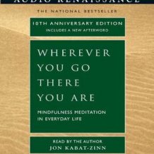 Wherever You Go, There You Are: Mindfulness Meditation in Everyday Life