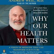 Why Our Health Matters: A Vision of Medicine That Can Transform Our Future