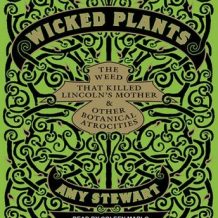 Wicked Plants: The Weed That Killed Lincoln's Mother and Other Botanical Atrocities