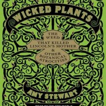 Wicked Plants: The Weed That Killed Lincoln's Mother and Other Botanical Atrocities