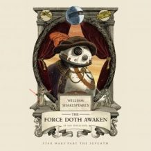 William Shakespeare's The Force Doth Awaken: Star Wars Part the Seventh