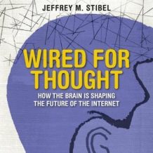 Wired For Thought: How the Brain is Shaping the Future of the Internet