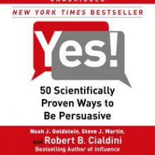 Yes!: 50 Scientifically Proven Ways to Be Persuasive