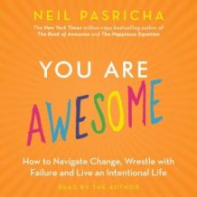 You Are Awesome: How to Navigate Change, Wrestle with Failure, and Live an Intentional Life