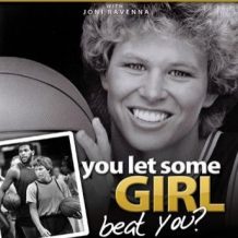 You Let Some Girl Beat You?: The Story of Ann Meyers Drysdale