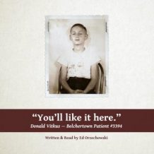 You'll Like It Here: The Story of Donald Vitkus--Belchertown Patient #3394