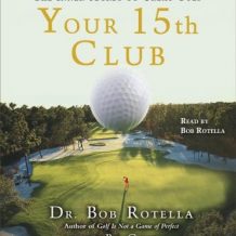 Your 15th Club: The Inner Secret to Great Golf